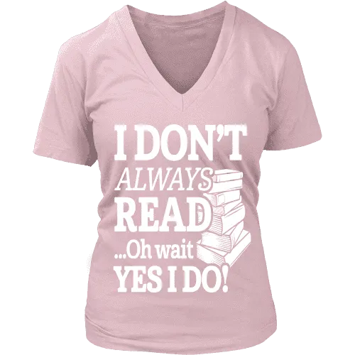 I don't always read.. oh wait yes i do V-neck