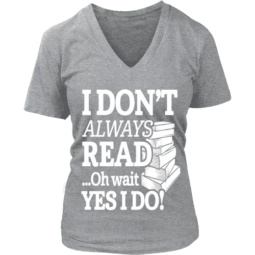 I don't always read.. oh wait yes i do V-neck