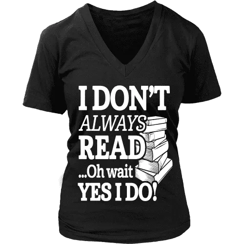 I don't always read.. oh wait yes i do V-neck