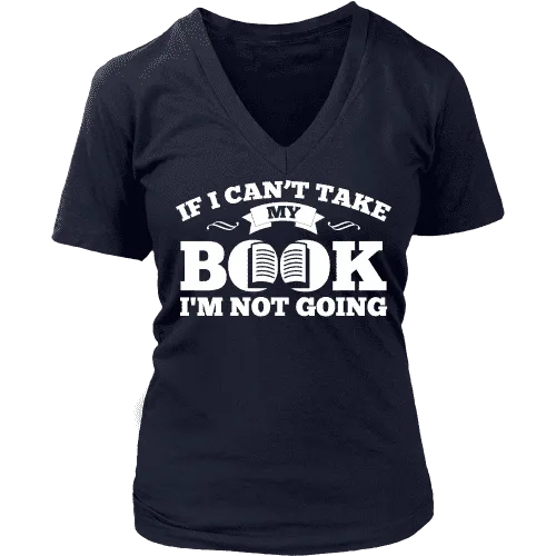 If i can't take my book I'm not going V-neck