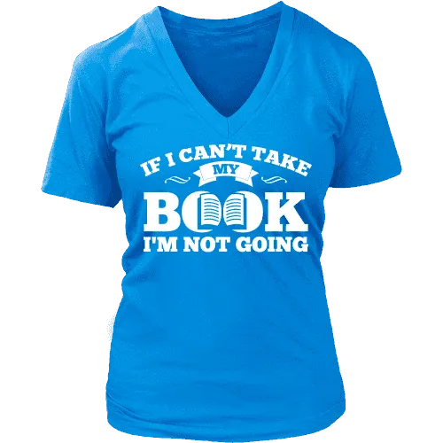 If i can't take my book I'm not going V-neck