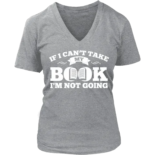 If i can't take my book I'm not going V-neck