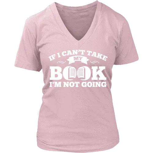 If i can't take my book I'm not going V-neck