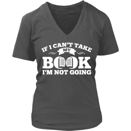 If i can't take my book I'm not going V-neck