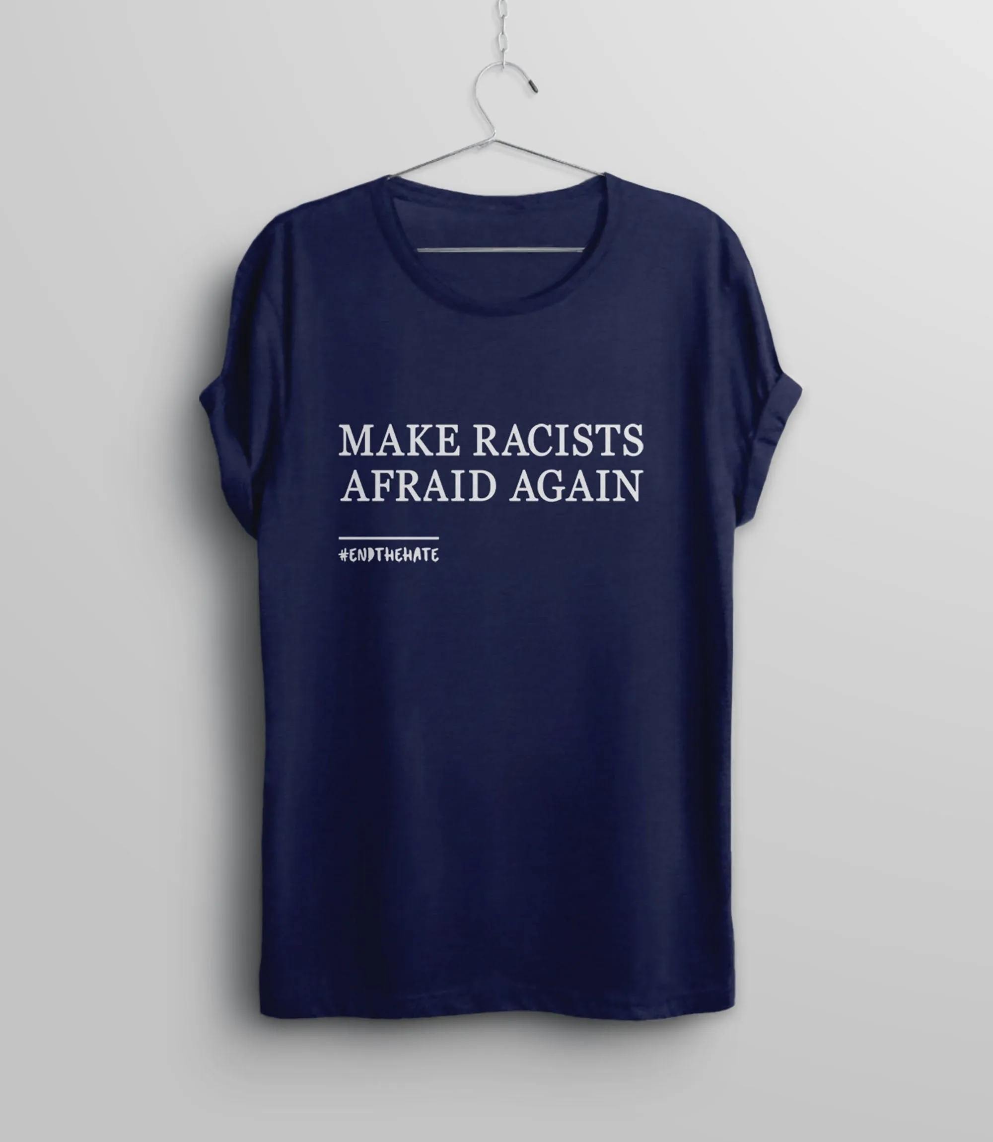 Make Racists Afraid Again T Shirt | Anti Racism Shirt for women or men