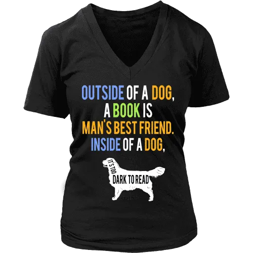 Outside of a dog a book is man's best friend V-neck