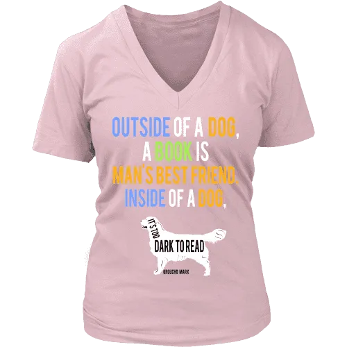 Outside of a dog a book is man's best friend V-neck