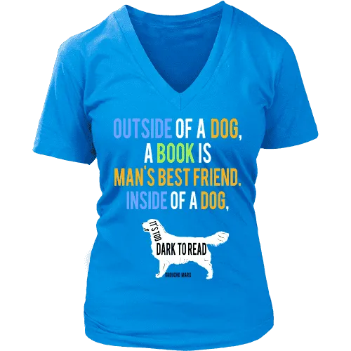 Outside of a dog a book is man's best friend V-neck